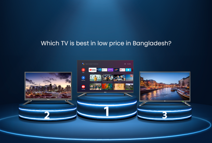 Which TV is best in low price in Bangladesh